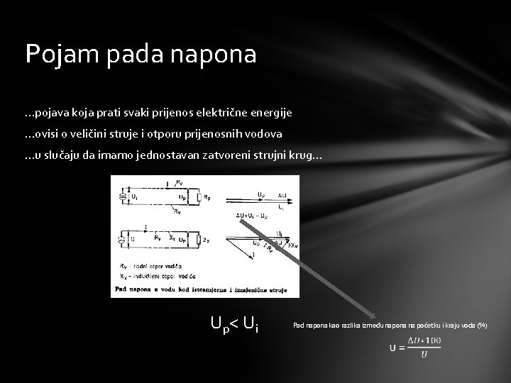 Pojam pada napona. . . pojava koja prati svaki prijenos električne energije. . . Pojam pada napona. . . pojava koja prati svaki prijenos električne energije. . .