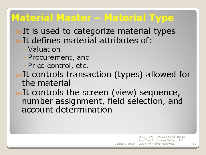 Material Master – Material Type It is used to categorize material types It defines