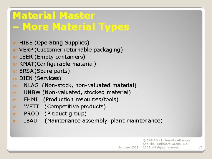 Material Master – More Material Types HIBE (Operating Supplies) VERP (Customer returnable packaging) LEER