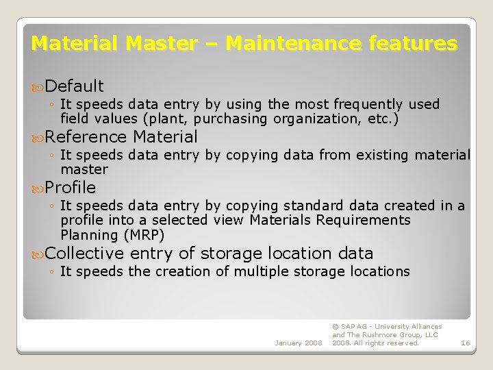 Material Master – Maintenance features Default ◦ It speeds data entry by using the