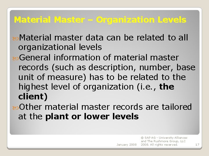 Material Master – Organization Levels Material master data can be related to all organizational