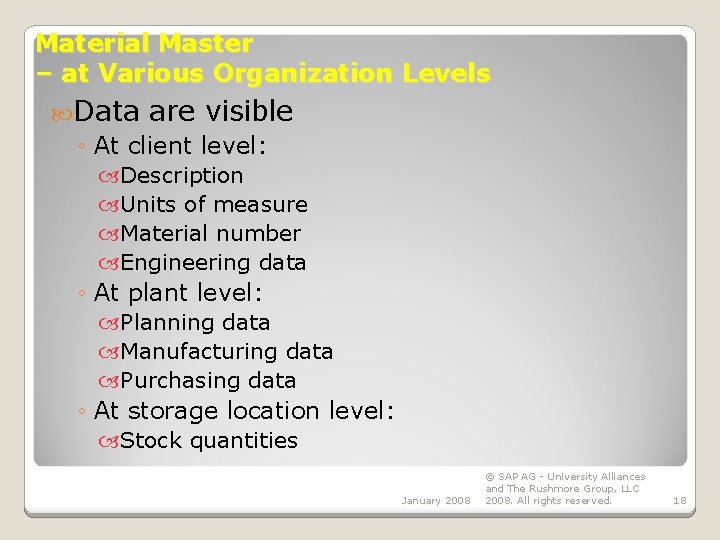 Material Master – at Various Organization Levels Data are visible ◦ At client level: