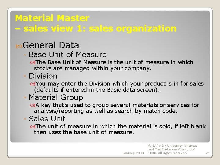 Material Master – sales view 1: sales organization General Data ◦ Base Unit of