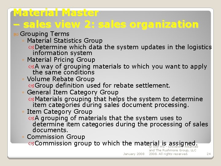 Material Master – sales view 2: sales organization Grouping ◦ ◦ ◦ Terms Material