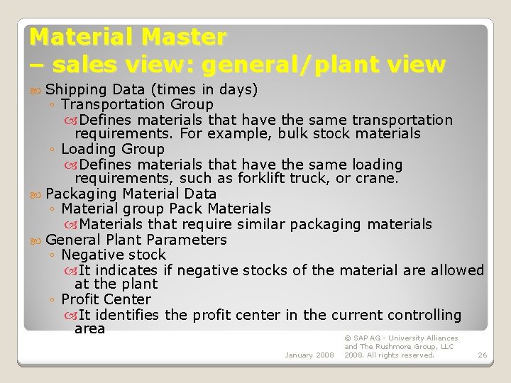 Material Master – sales view: general/plant view Shipping Data (times in days) ◦ Transportation