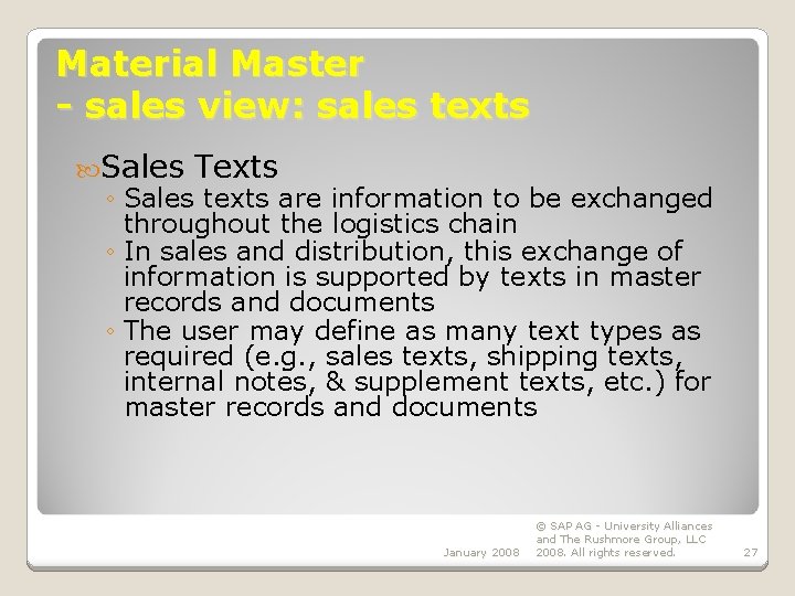 Material Master - sales view: sales texts Sales Texts ◦ Sales texts are information