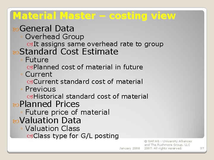 Material Master – costing view General Data ◦ Overhead Group It assigns same overhead