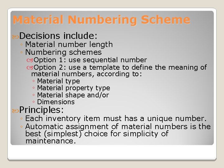 Material Numbering Scheme Decisions include: ◦ Material number length ◦ Numbering schemes Option 1: