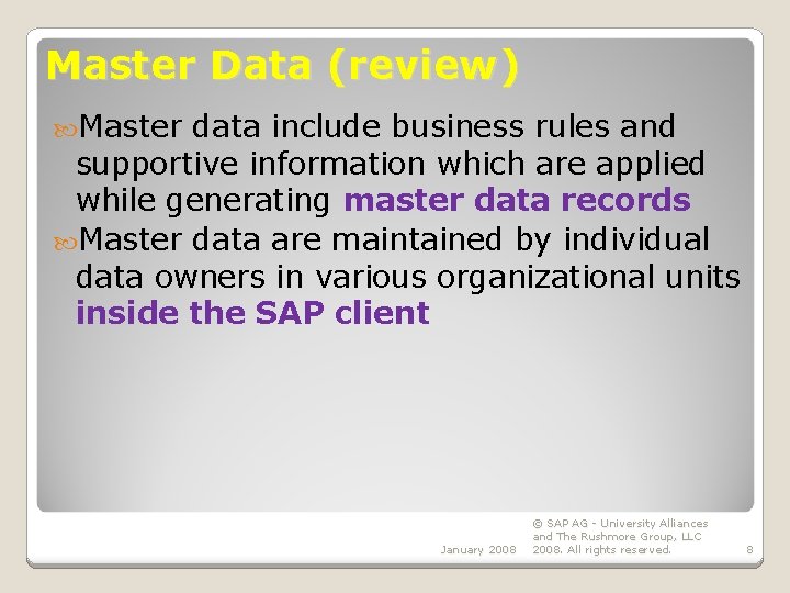Master Data (review) Master data include business rules and supportive information which are applied