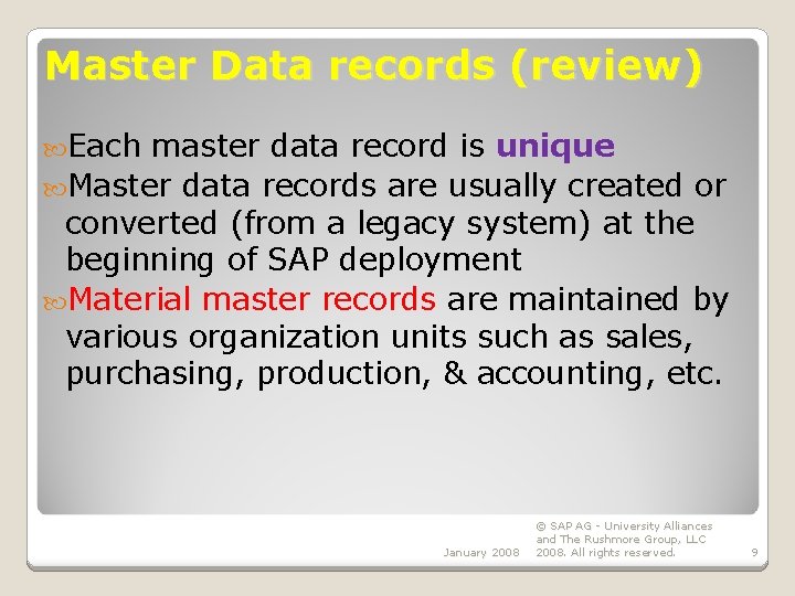 Master Data records (review) Each master data record is unique Master data records are
