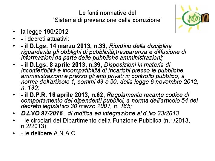 Le fonti normative del “Sistema di prevenzione della corruzione” • la legge 190/2012 •