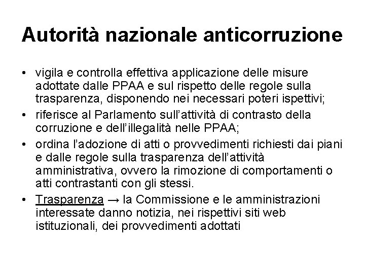 Autorità nazionale anticorruzione • vigila e controlla effettiva applicazione delle misure adottate dalle PPAA