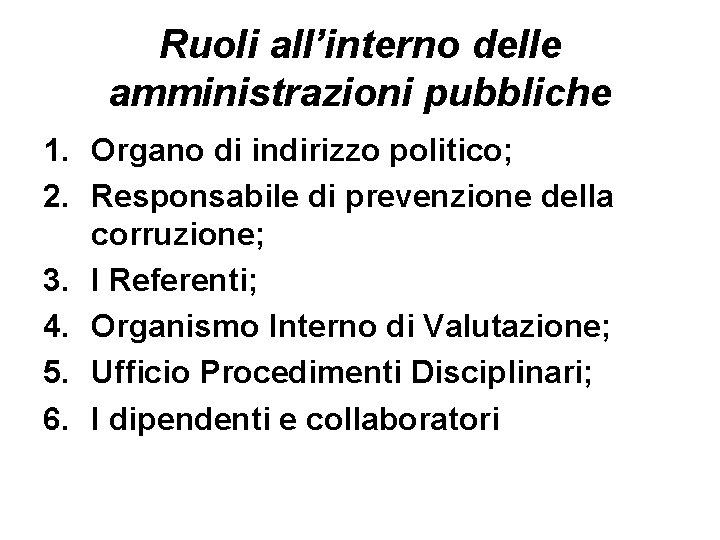 Ruoli all’interno delle amministrazioni pubbliche 1. Organo di indirizzo politico; 2. Responsabile di prevenzione