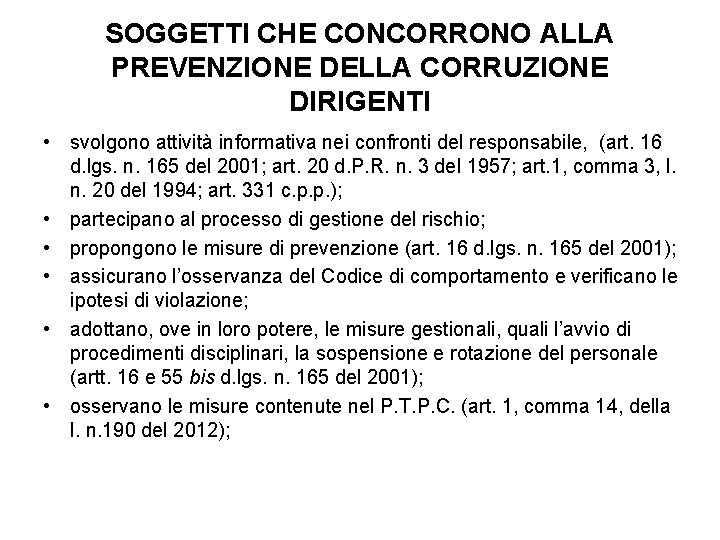 SOGGETTI CHE CONCORRONO ALLA PREVENZIONE DELLA CORRUZIONE DIRIGENTI • svolgono attività informativa nei confronti