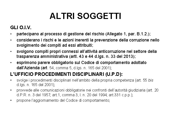 ALTRI SOGGETTI GLI O. I. V. • • partecipano al processo di gestione del