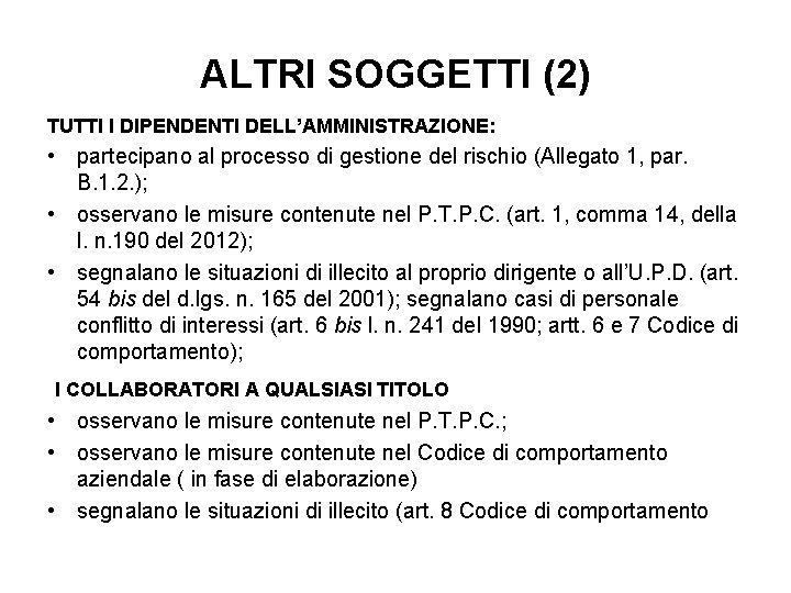 ALTRI SOGGETTI (2) TUTTI I DIPENDENTI DELL’AMMINISTRAZIONE: • partecipano al processo di gestione del