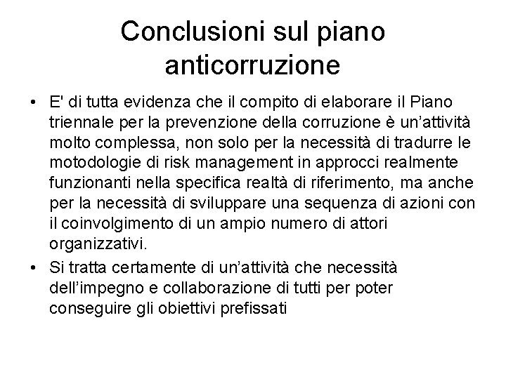 Conclusioni sul piano anticorruzione • E' di tutta evidenza che il compito di elaborare