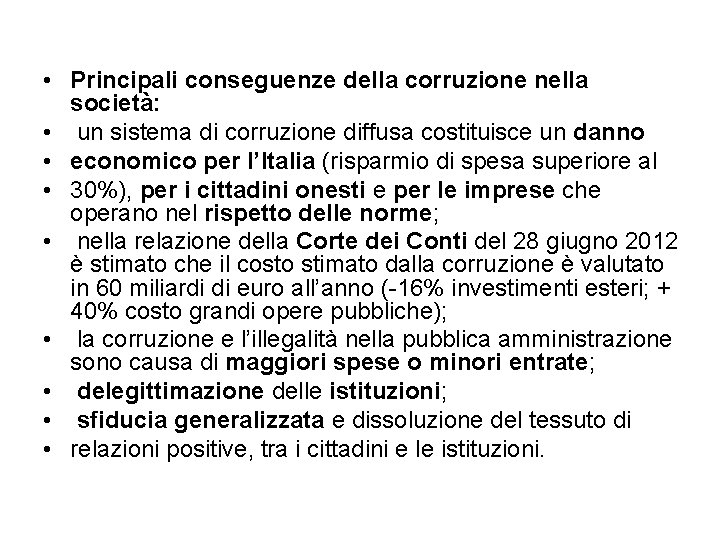  • Principali conseguenze della corruzione nella società: • un sistema di corruzione diffusa