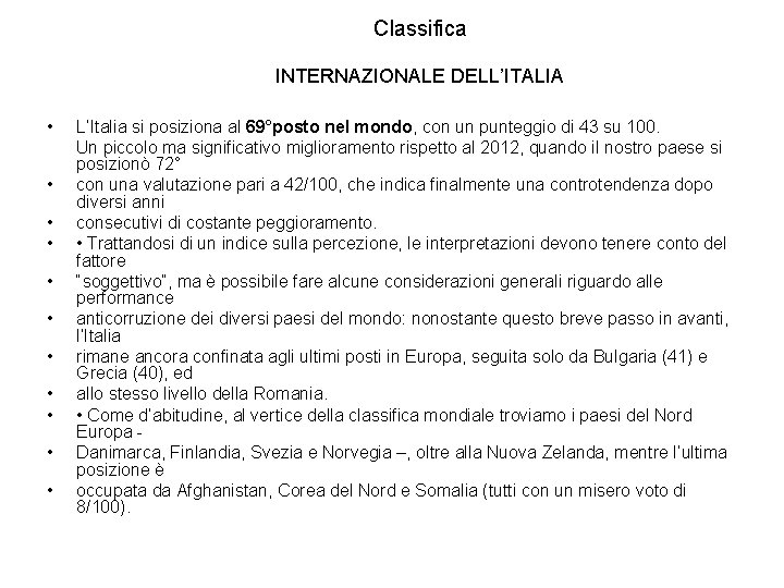 Classifica INTERNAZIONALE DELL’ITALIA • L’Italia si posiziona al 69°posto nel mondo, con un punteggio