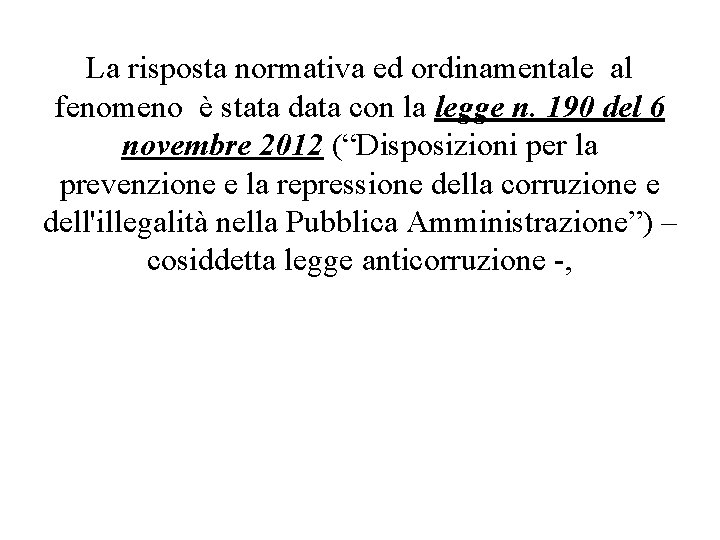 La risposta normativa ed ordinamentale al fenomeno è stata data con la legge n.