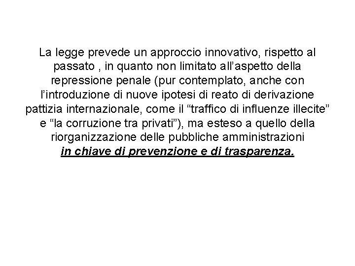 La legge prevede un approccio innovativo, rispetto al passato , in quanto non limitato