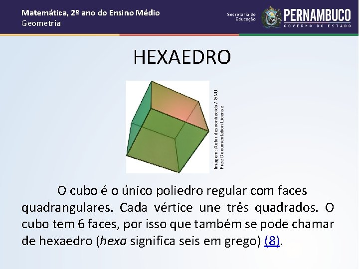 Matemática, 2º ano do Ensino Médio Geometria Imagem: Autor desconhecido / GNU Free Documentation