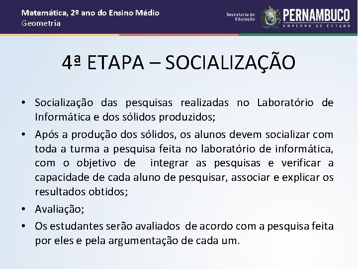 Matemática, 2º ano do Ensino Médio Geometria 4ª ETAPA – SOCIALIZAÇÃO • Socialização das