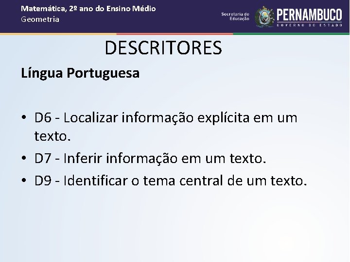 Matemática, 2º ano do Ensino Médio Geometria DESCRITORES Língua Portuguesa • D 6 -