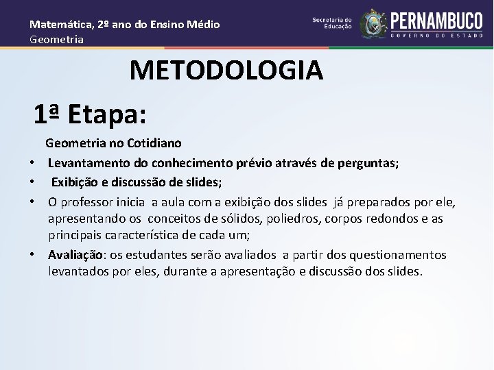 Matemática, 2º ano do Ensino Médio Geometria METODOLOGIA 1ª Etapa: • • Geometria no