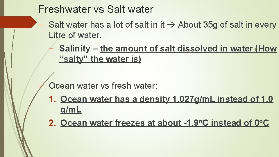 Freshwater vs Salt water – Salt water has a lot of salt in it