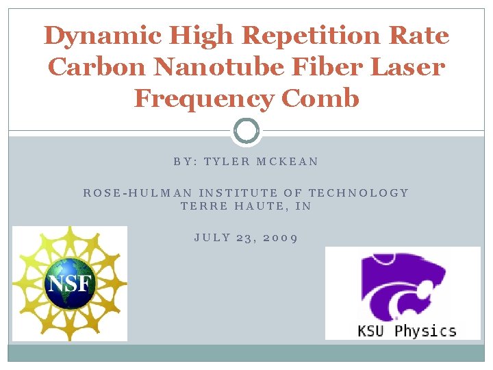 Dynamic High Repetition Rate Carbon Nanotube Fiber Laser Frequency Comb BY: TYLER MCKEAN ROSE-HULMAN