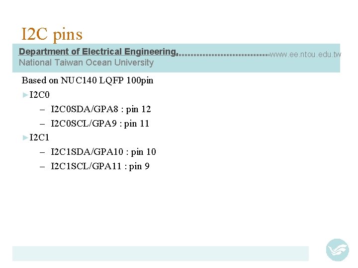 I 2 C pins Department of Electrical Engineering, National Taiwan Ocean University Based on