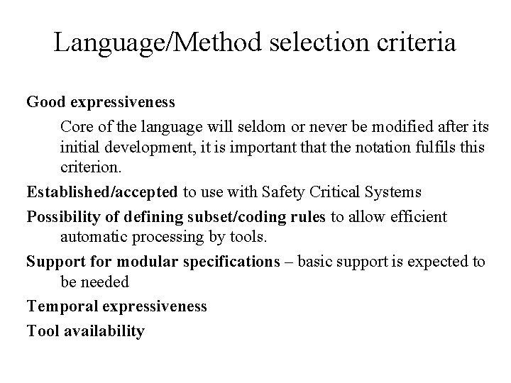 Language/Method selection criteria Good expressiveness Core of the language will seldom or never be