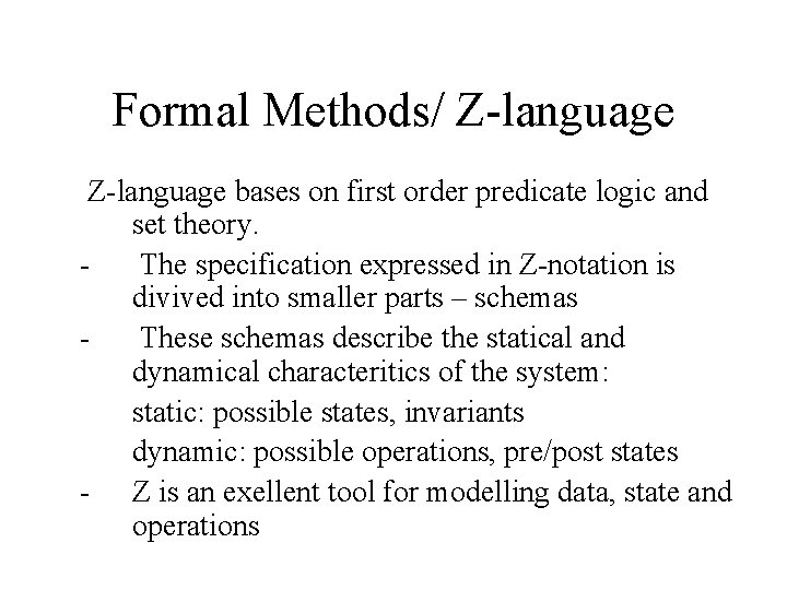 Formal Methods/ Z-language bases on first order predicate logic and set theory. The specification