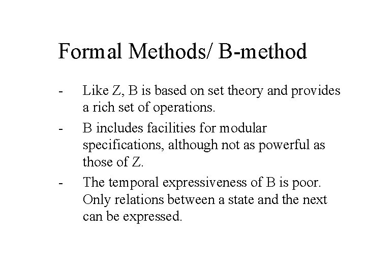 Formal Methods/ B-method - - Like Z, B is based on set theory and