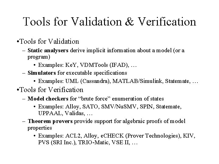 Tools for Validation & Verification • Tools for Validation – Static analysers derive implicit