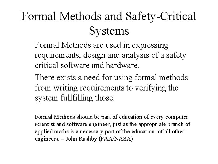 Formal Methods and Safety-Critical Systems Formal Methods are used in expressing requirements, design and