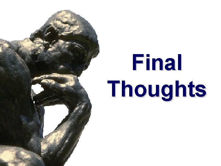 Final Thoughts Final Thoughts