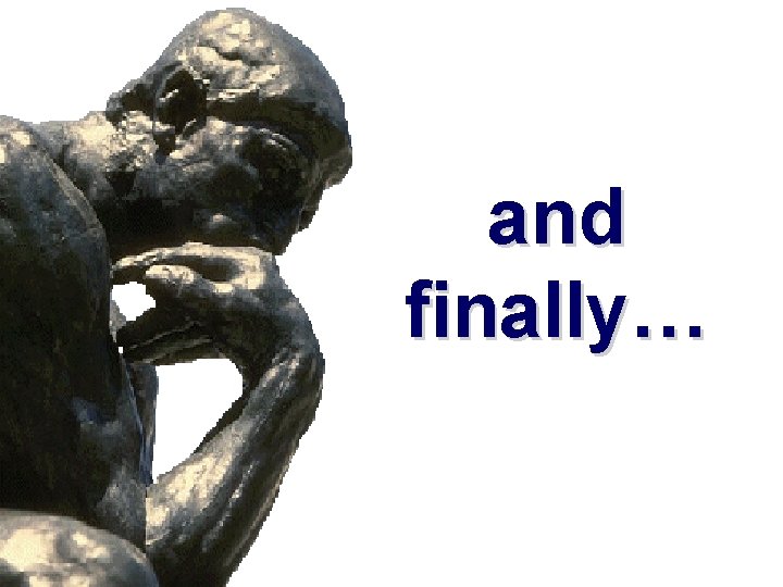 and finally… and finally…