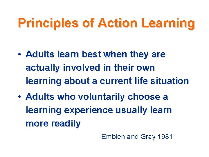 Principles of Action Learning • Adults learn best when they are actually involved in Principles of Action Learning • Adults learn best when they are actually involved in