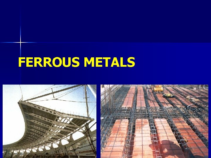 FERROUS METALS 