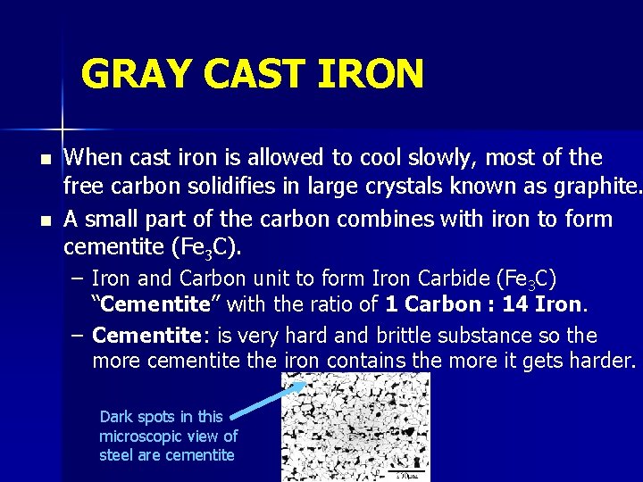 GRAY CAST IRON n n When cast iron is allowed to cool slowly, most