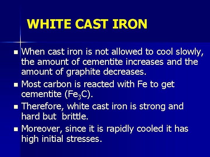WHITE CAST IRON When cast iron is not allowed to cool slowly, the amount