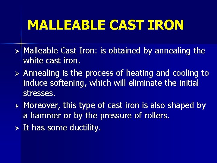 MALLEABLE CAST IRON Ø Ø Malleable Cast Iron: is obtained by annealing the white