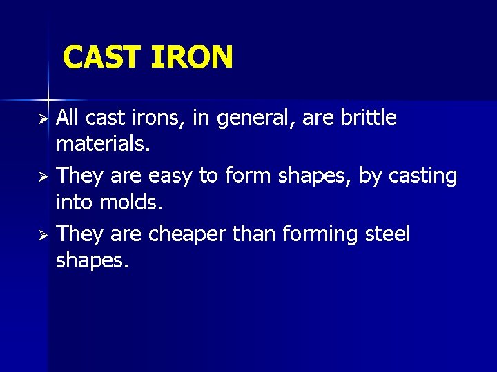 CAST IRON All cast irons, in general, are brittle materials. Ø They are easy