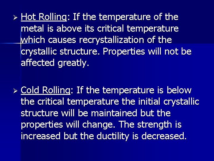 Ø Hot Rolling: If the temperature of the metal is above its critical temperature