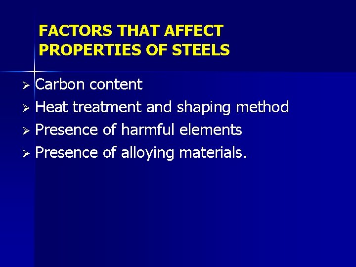 FACTORS THAT AFFECT PROPERTIES OF STEELS Carbon content Ø Heat treatment and shaping method