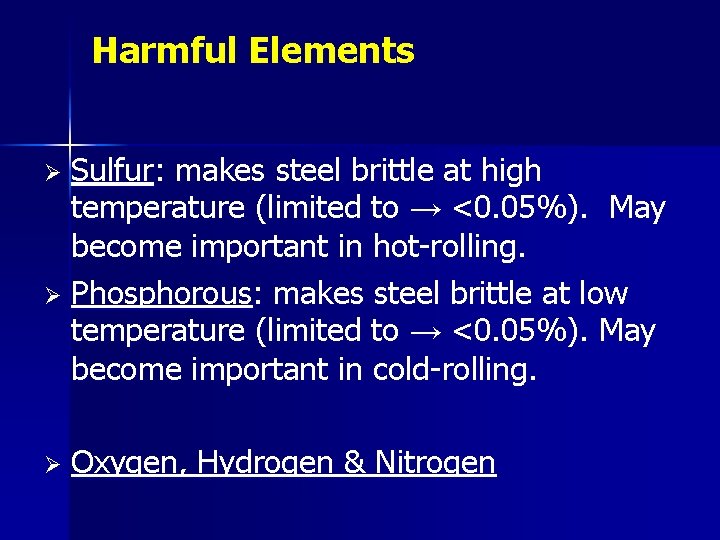 Harmful Elements Sulfur: makes steel brittle at high temperature (limited to → <0. 05%).