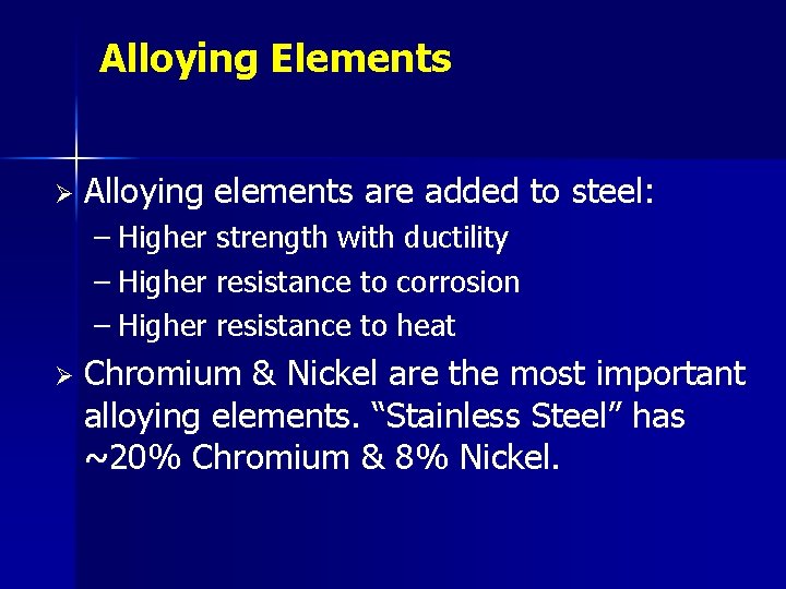 Alloying Elements Ø Alloying elements are added to steel: – Higher strength with ductility