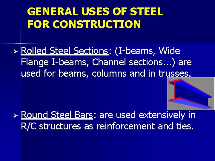 GENERAL USES OF STEEL FOR CONSTRUCTION Ø Rolled Steel Sections: (I-beams, Wide Flange I-beams,
